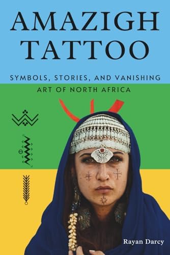 Berber Tattooing: in Morocco's Middle Atlas: Felix Leu, Aia Leu